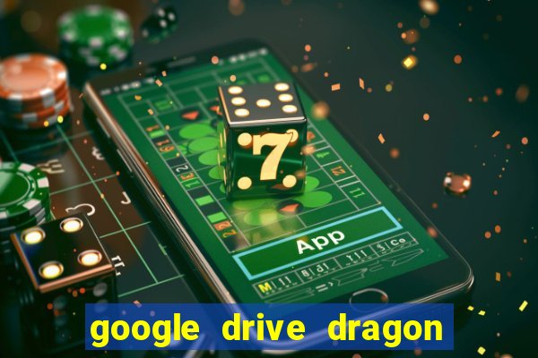 google drive dragon ball super